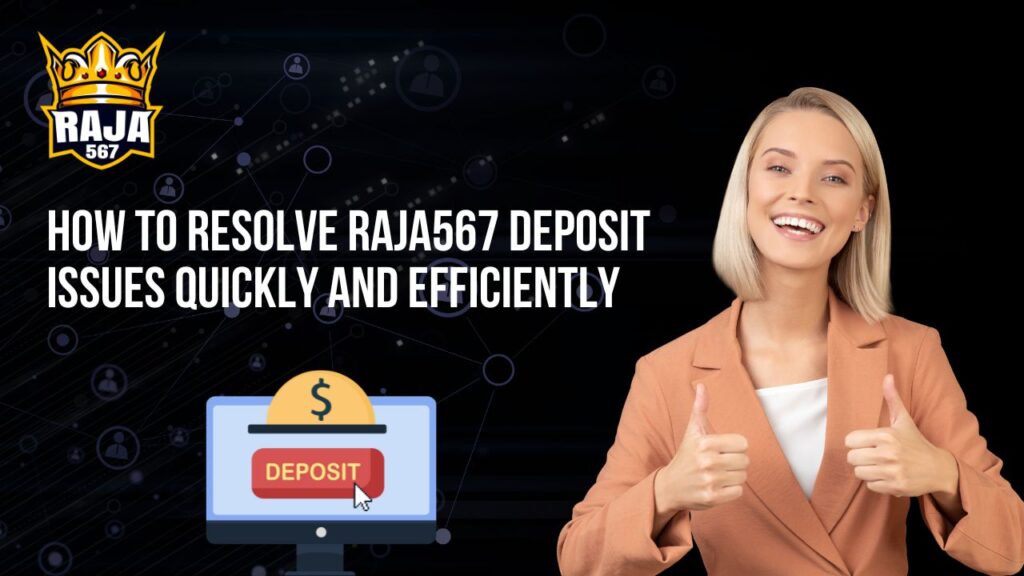 Raja567 Deposit Issue