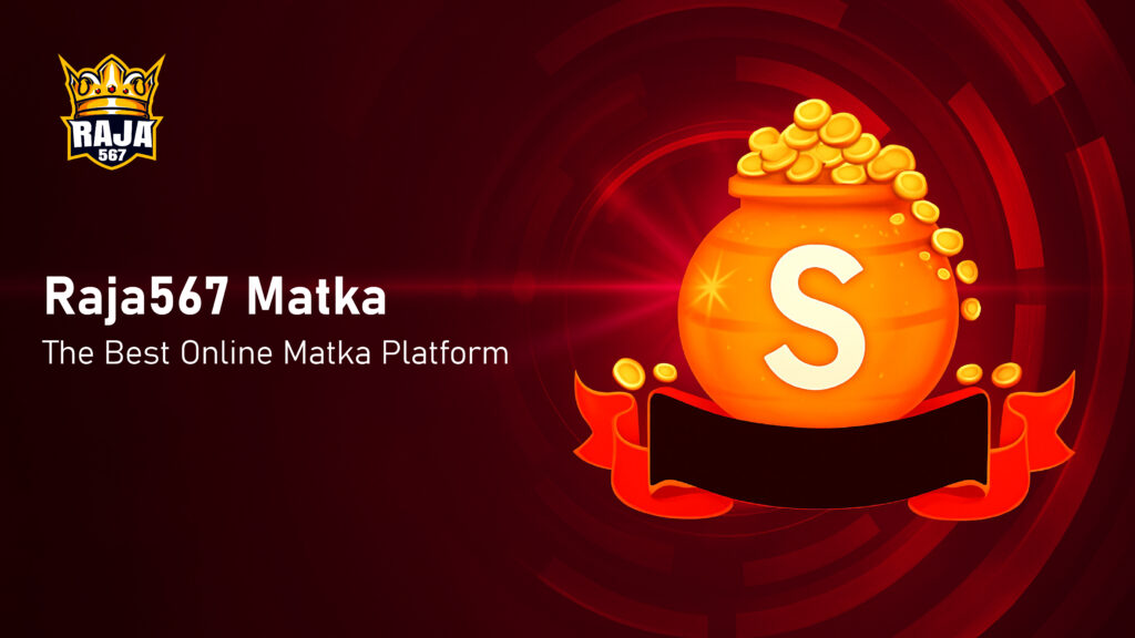 Raja567 Matka – The Best Online Matka Platform